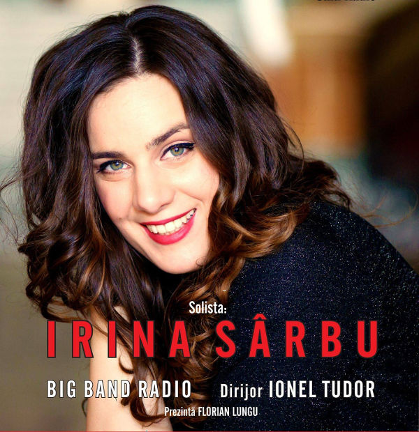 Concert Irina Sarbu si Big Band-ul condus de Ionel Tudor